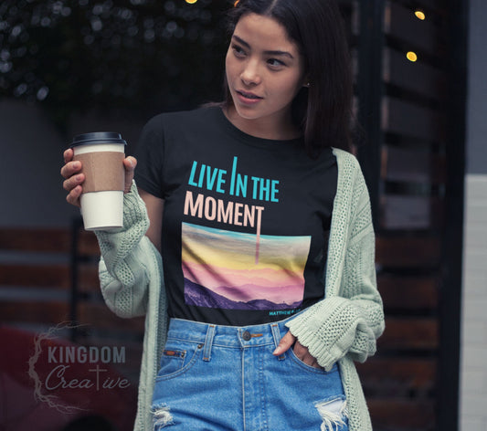 "Live In The Moment" Unisex T-Shirt