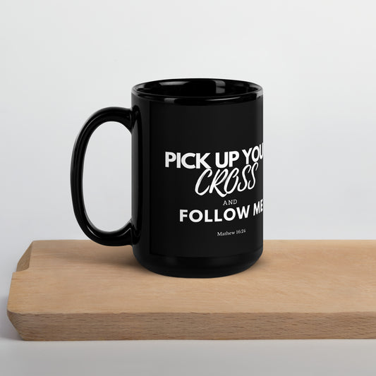 "Pick up your cross and follow Me" Black Glossy Mug, 11oz and 15oz