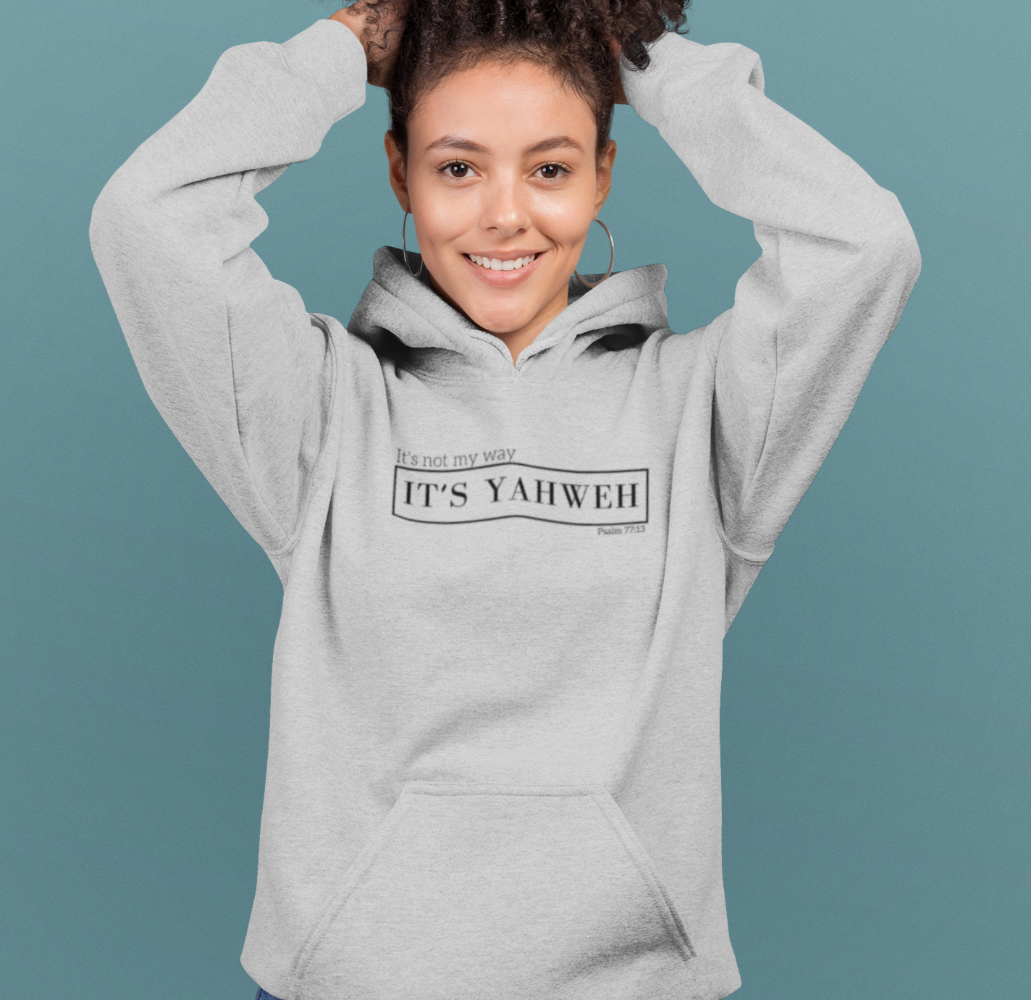 "It's not my way, it's Yahweh" Unisex Hoodie