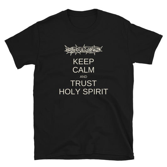 "Keep Calm And Trust Holy Spirit" Unisex T-Shirt