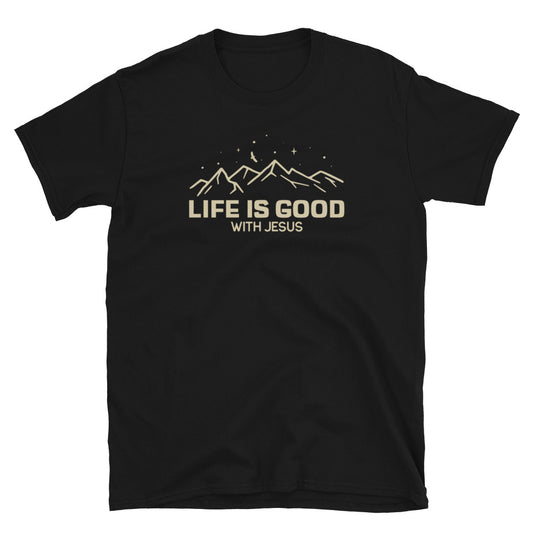 "Life is good with Jesus" Unisex T-Shirt