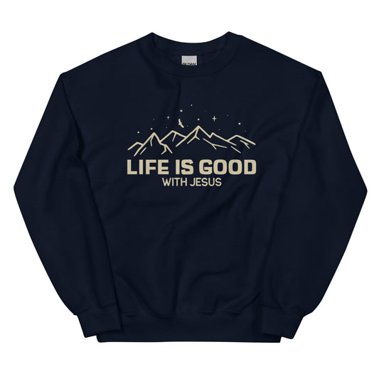 "Life is good with Jesus" Unisex Sweatshirt