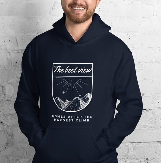 "The best view comes after the hardest climb" Unisex Hoodie