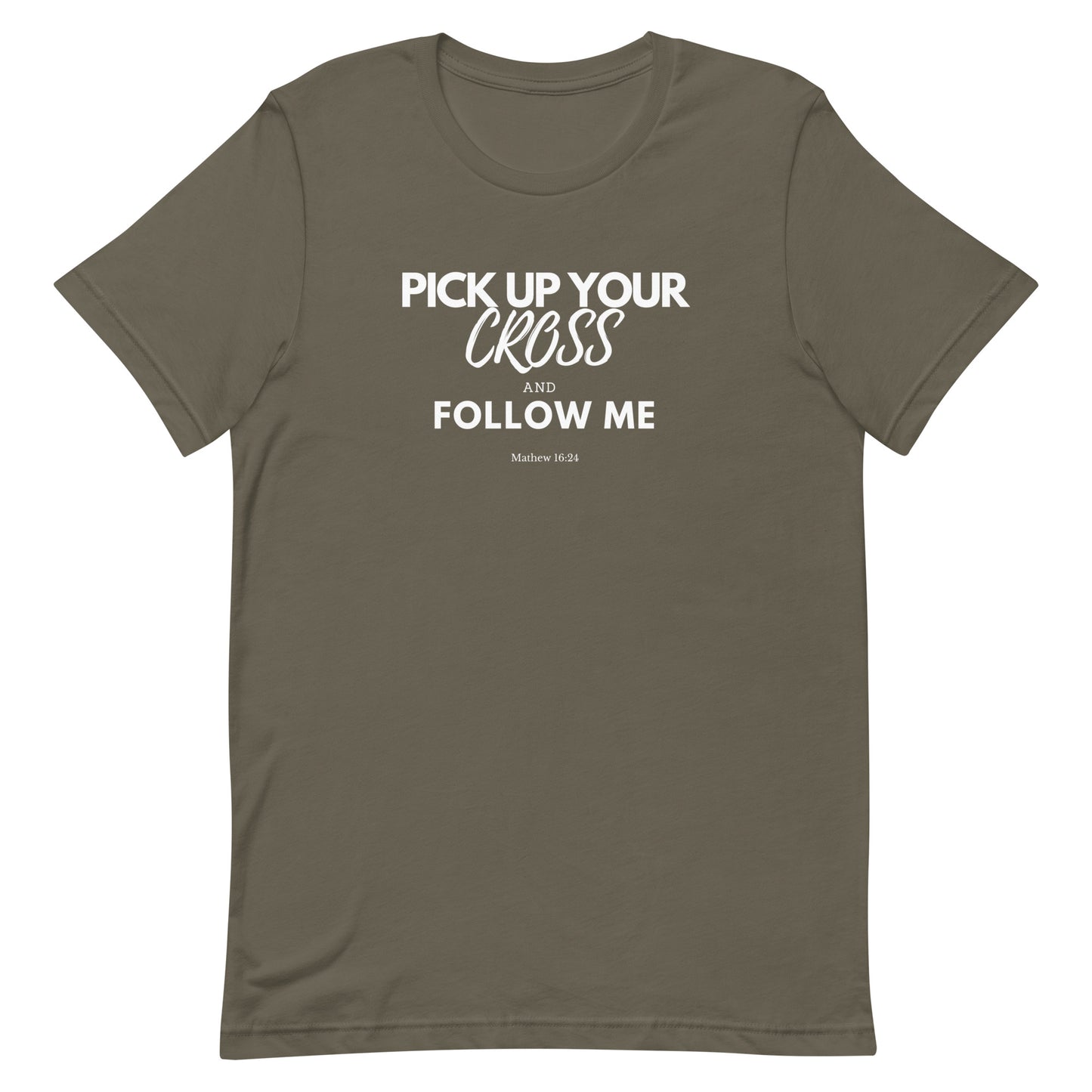 "Pick up your cross and follow Me" Unisex T-Shirt, Front and Back