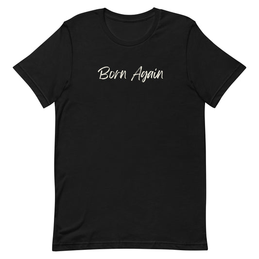 "Born Again" Unisex T-Shirt