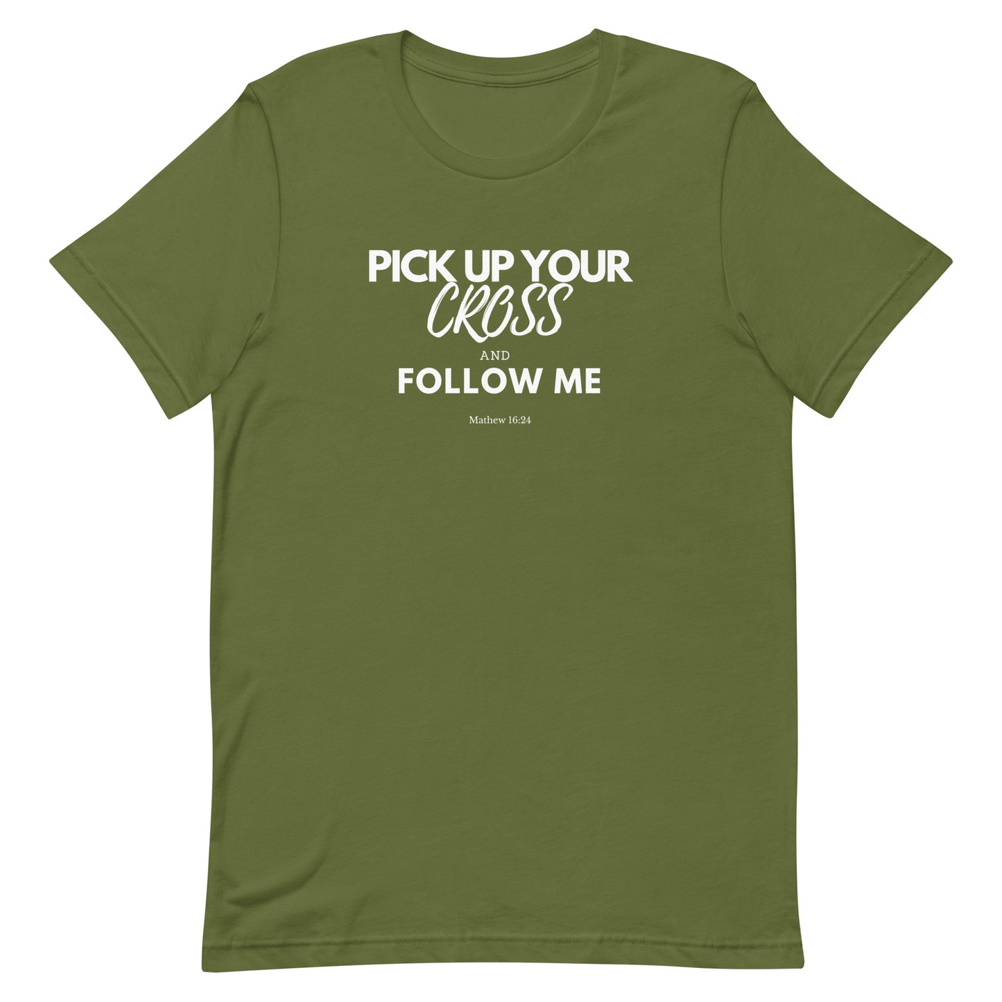 "Pick up your cross and follow Me" Unisex T-Shirt, Front and Back